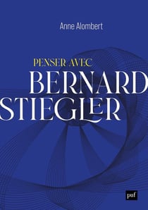 Penser avec Bernard Stiegler