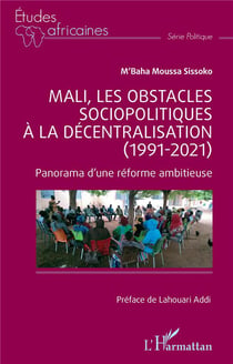 Mali, les obstacles sociopolitiques à la décentralisation (1991-2021) : panorama d'une réforme ambitieuse