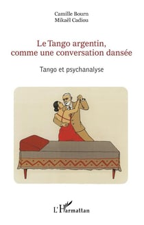 Le tango argentin, comme une conversation dansée : tango et psychanalyse