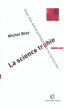 La science trahie - Pour une autre politique de la recherche : Pour une autre politique de la recherche