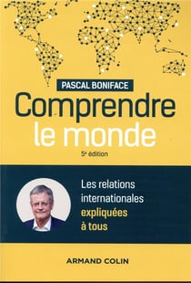 Comprendre le monde - 5e ed. - les relations internationales expliquees a tous (5e édition)