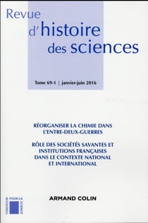 Revue d'histoire des sciences (1/2016) Réorganiser la chimie dans l'entre-deux-guerres. Rôle des soc
