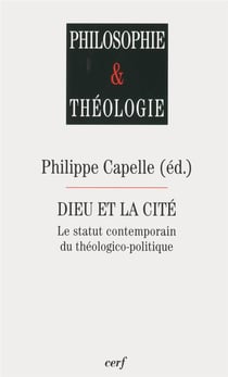 Dieu et la cité - le statut contemporain du théologico-politique