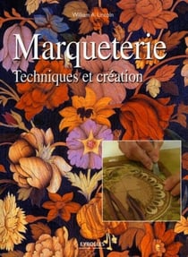 La marqueterie : Techniques et création