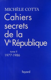 Cahiers secrets de la Ve République, tome 2 (1977-1988)