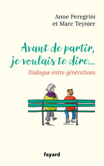 Avant de partir, je voulais te dire... Dialogue entre générations