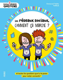 Les réseaux sociaux, comment ça marche ? Et toutes les questions que tu te poses pour rester connecté !