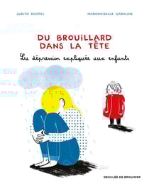 Du brouillard dans la tête - la dépression expliquée aux enfants