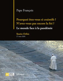 Pourquoi êtes-vous si craintifs ? n'avez-vous pas encore la foi ? le monde face à la pandémie
