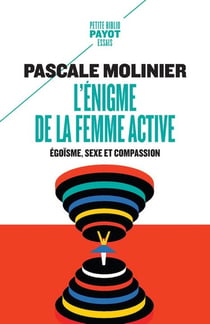L'énigme de la femme active : egoïsme, sexe et compassion