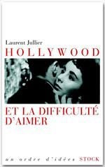 Hollywood et la difficulté d'aimer