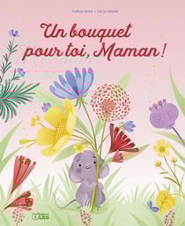 Un bouquet pour toi maman !