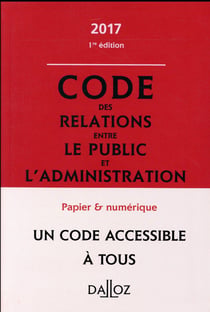 CODE DES RELATIONS ENTRE LE PUBLIC ET LES ADMINISTRATIONS 2017 (COMMENTE)