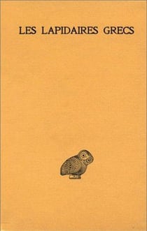 Les Lapidaires grecs : Lapidaire orphique. Kerygmes. Lapidaires d'Orphée. Socrate et Denys. Lapidaire nautique. Damigéron. Evax.