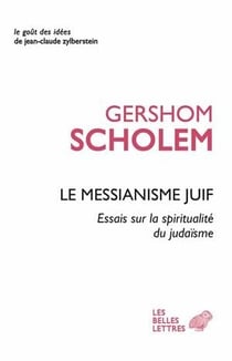 Le messianisme juif - essai sur la spiritualité du judaïsme