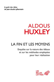 La fin et les moyens : enquête sur la nature des idéaux et sur les méthodes employées pour leur réalisation