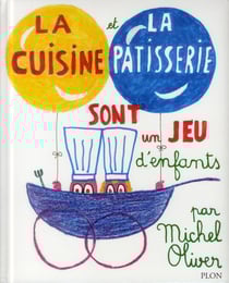 La cuisine et la patisserie sont un jeu d'enfants