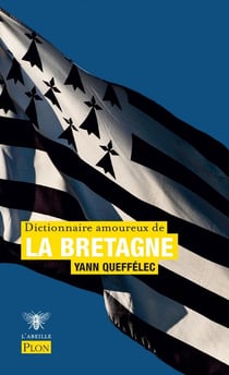 Dictionnaire amoureux : dictionnaire amoureux de la Bretagne