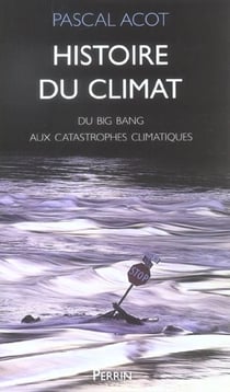 Histoire du climat - du big bang aux catastrophes climatiques