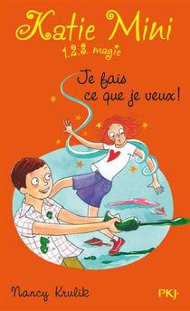 Katie Mini Tome 5 - Je Fais Ce Que Je Veux !