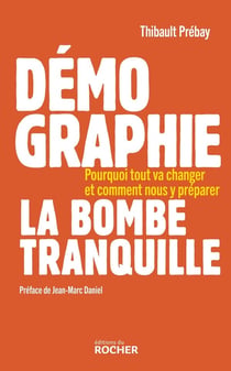 Démographie, la bombe tranquille : Pourquoi tout va changer et comment nous y préparer