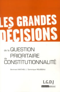 les grandes décisions de la question prioritaire de constitutionnalité - qpc