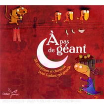 À pas de géant : 33 comptines et chansons pour l'enfant qui grandit