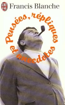 Pensees, repliques et anecdotes