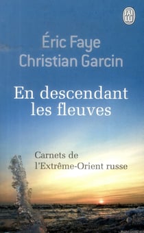 En descendant les fleuves - carnet de l'extrême-orient russe