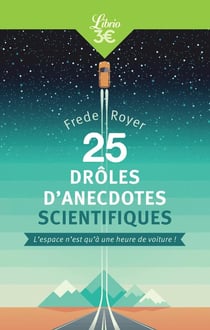 25 drôles d'anecdotes scientifiques - l'espace n'est qu'à une heure de voiture !