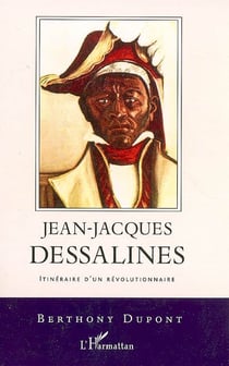 Jean-Jacques Dessalines - itinéraire d'un révolutionnaire