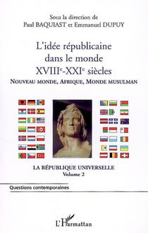 La république universelle Tome 2 - l'idée républicaine dans le monde XXVIII-XXI siècles - nouveau monde, afrique, monde musulman