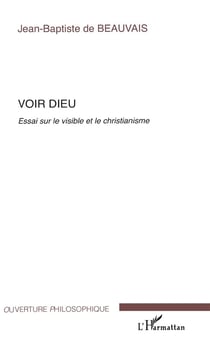 Voir Dieu - essai sur le visible et le christianisme