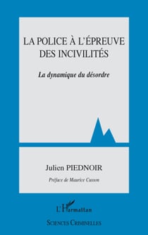 La police à l'épreuve des incivilités - la dynamique du désordre