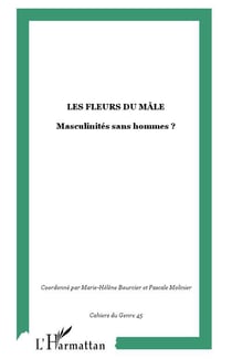 Les fleurs du mâle - masculinités sans hommes ?