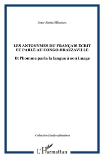 Les antonymes du français écrit et parlé au Congo-Brazzaville - et l'homme parla la langue à son image