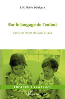 Sur le langage de l'enfant - choix de textes de 1876 à 1962