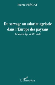 Du servage au salariat agricole dans l'Europe des paysans - du moyen-âge au XX siècle