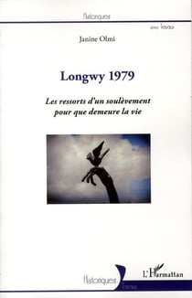 Longwy 1979 - les ressorts d'un soulèvement pour que demeure la vie