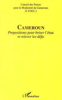 Cameroun - propositions pour briser l'étau et relever les défis