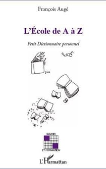 L'école de a à Z - petit dictionnaire personnel