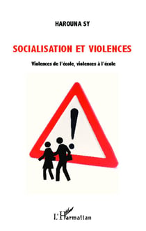 Socialisation et violences - violences de l'école, violences à l'école