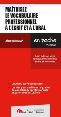 Maîtrisez le vocabulaire professionnel à l'écrit et à l'oral : les points clés pour s'exprimer correctement à l'écrit et à l'oral (8e édition)