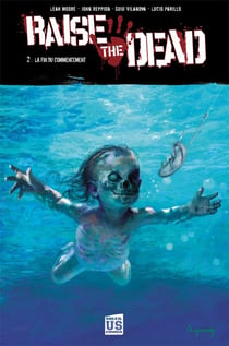 Raise the dead t.2 - la fin du commencement