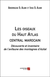 Les oiseaux du Haut Atlas central marocain - découverte et inventaire de l'avifaune des montagnes d'Azilal