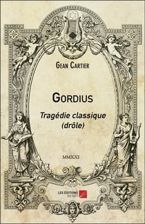 Gordius : tragédie classique (drôle)