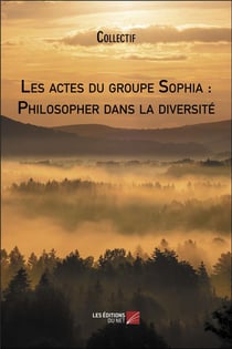 Les actes du groupe sophia : philosopher dans la diversite