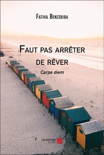 Faut pas arrêter de rêver : Carpe diem