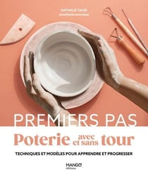 Poterie avec et sans tour : Techniques et modèles pour apprendre et progresser