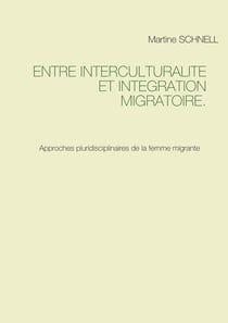 Entre interculturalité et intégration migratoire - approches pluridisciplinaires de la femme migrante